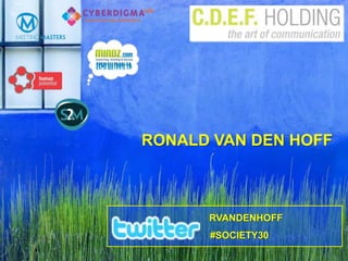                 RVANDENHOFF            #SOCIETY30 RONALD VAN DEN HOFF 