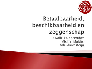 Zwolle 14 december
Michiel Mulder
Adri duivesteijn
 