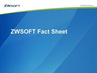 ZWSOFT Fact Sheet




                    www.zwsoft.com
 