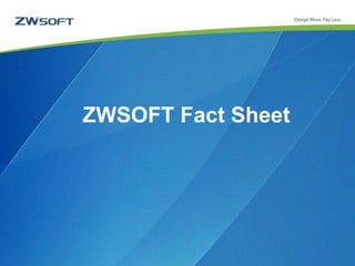 ZWSOFT Fact Sheet




              www.zwsoft.com
 
