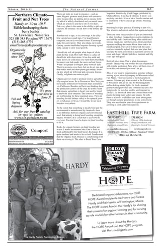 Wi n t e r, 2 0 1 1 - 1 2 T h e Na t u r a l F a rme r B-5 
©2011 Horizon Photo Courtesy of the Hardy Family 
Dedicated organic advocates, our 2011 
HOPE Award recipients are Henry and Teresa 
Hardy and their family, of Farmington, Maine. 
The HOPE award honors the Hardy’s for sharing 
their passion for organic farming and for ser ving 
as role models for ot her farmers in t heir community. 
To learn more about the Hardy’s, 
the HOPE Award and the HOPE program, 
visit HorizonOrganic.com. 
® 
Find us on and 
The Hardy Family, Farmington, Maine 
® 
C 
M 
Y 
CM 
MY 
CY 
CMY 
K 
15952_HO_NOFA_Winter_2011_Ad.pdf 1 10/10/11 9:44 AM 
There are traits we want in organics -- such as 
roots. Organic growers need plants with extensive 
roots because they are putting down organic fertil-ity 
which is widely distributed and you needs roots 
which are extensive and have lots of root hairs. 
Not every plant is the same in the ability to pick up 
calcium, for instance. So ask how is the fertility ap-plied. 
Another trait is tops, as in carrot tops. A lot of hy-brid 
carrots have small tops. I’ve heard farmers 
complain you can’t even bunch them! Carrot tops 
make the carrot grow. They also shade out weeds. 
Getting carrots established requires forming a good 
leafy canopy to slow weed growth. 
I breed kale so I ask people what shape of a kale 
plant do they want. How tall? There is a class of 
dwarf kale with short stems. It has less stalk and 
more leaves. In cold areas you want short dwarf kale 
because it can hide under the snow and not freeze. 
When I ask people in Oregon, they want tall kale. 
There is no snow cover here, but we do get rain and 
that makes mud and short plants get muddy. Bacte-ria 
also splash up with mud and can cause disease. 
Finally, tall plants are easier to pick. 
Organic growers tend to produce food in agricultur-ally 
marginal areas. So in Vermont or New York you 
have really different environments than around Da-vis, 
California. Breeders in Davis are thinking about 
the production centers of the crop. So to the extent 
that organic agriculture is local, you need to breed 
to know the local situation. The centers of breeding 
are not breeding for these marginal areas. They are 
breeding for the Salinas valley or for spinach grow-ers 
in Arkansas or Texas. I would like to see local 
breeders everywhere. 
To the extent that something is locally bred and the 
environment is unmoderated by chemicals, there 
is no difference between organic and conventional 
seed. But nobody is doing local breeding except the 
organic breeders. It is a skill that is accessible to 
everyone. You don’t need a degree in plant breeding 
to do it. 
Books for organic farmers on plant breeding are 
scarce. I would recommend two. One is Seed to 
Seed, published by the Seed Savers Exchange. It is 
quite outdated and needs to be revised. I understand 
that the Organic Seed Alliance is collaborating with 
them on revising it. The other is Breed Your Own 
Vegetable Varieties by Carol Deppe, published by 
Chelsea Green. It has had 2 editions. It shows you 
anybody can do it. It has a lot of breeder stories and 
is illustrative of how you can go about a breeding 
project. 
Breeding is all just practice. Cleaning is part of it. 
You winnow and screen and do that again and again. 
There are some easy exercises if you are interested 
in plant breeding. I suggest growing two radishes to 
seed side by side. Grow one long white radish and 
one red round one. Let them cross, then keep them 
separate and keep the seeds. Grow those out to be 
round and pink. They all will they look the same – 
you have created a hybrid. But save and plant that 
seed and the next generation is incredibly diverse in 
color and shape. Mendel did this a hundred and fifty 
years ago with peas! 
But it all takes time. That is what discourages 
people. That is why you need to do it in conjunction 
with regular gardening. Save a few, let them cross, if 
it catches your interest you won’t let go. 
Also, if you want to experiment in genetics without 
waiting a year, there is company in Wisconsin called 
Fast Plants. They have come to me for genetic re-sources. 
It is one guy who worked at the University 
of Wisconsin and got an idea for breeding plants 
on his desktop under lights. He bred a mustard 
genotype that grows fast and continued to select for 
fast growth. He now has seed to seed mustard in 
28 days! He then took those and crossed them with 
plants showing many colors and shapes. He sells 
them to schools, so children can learn about genet-ics 
through several generations in one school term. 
They also use them in space for experiments in 
growing in orbit under microgravity. 
WORKING IN HARMONY WITH NATURE 
EARTH CARE FARM 
Mike Merner & Jayne Merner Senecal Certified Organic Farm 
Rhode Island’s Oldest Operating Farm Composter 
Quality Made Compost is the Healthiest Way to Nourish Plants 
www.earthcarefarm.com 401.364.9930 
Compost 
Specializing in: Hardy 
fruit trees, nut trees, berry 
plants, and unusual fruits. 
East Hill Tree Farm 
Nursery 
(802) 272-5880 • 3496 East Hill Road • Plainfield, VT 05667 
Offering: Edible landscape 
design, consultation, and 
planting for Central Vermont. 
Design 
Bless up the Earth. 
www.easthilltreefarm.com narubin@gmail.com 
 