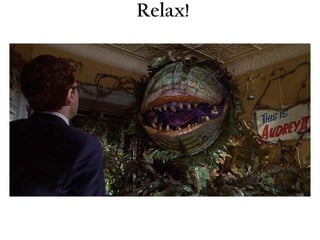Relax! 
 
