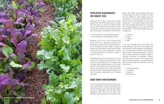 27 
CHAPTER FOUR: STEP-BY-STEP CROP IMPROVEMENT 
POPULATION REQUIREMENTS 
FOR ROBUST SEED 
Ideally, you want to start a project with a number of plants that will maintain good genetic diversity. The more plants you include, the greater chance that you will find the traits and characteristics you are looking for, and you will produce higher-quality seed in the long run. The minimal rule of thumb is 
• 60 to 80 plants for cross-pollinated varieties 
• 20 to 30 plants for self-pollinated varieties 
Remember, this is only a rule of thumb! Some crops, such as corn, require far more than 60 to 80 plants for robust seed. If your garden plot cannot accommodate the ideal number of plants, at least aim for the minimum number that will deliver usable results. The chart in Appendix C includes a recommendation for the minimum number of plants for each crop. 
Taking population size into consideration, the size of your farm or garden may determine your choice of crops for a breeding project. For example, winter squash plants generally require a lot of space per plant. If you wanted to grow out an ideal population of 60 to 80 plants, you would need several hundred row feet of growing space, whereas you can fit hundreds of bean plants into a relatively small area. 
GOOD CROPS FOR BEGINNERS 
If you are just getting started with crop improvement, it’s best to start with a self-pollinated crop. Overall, the genetics of these crops are simpler, and you can make good progress with smaller populations. With selfers you can select from relatively small populations and produce high- quality seed. With cross-pollinated plants, you can’t get away with that in the long run. Often, the best strategy for plant breeding and crop improvement is to control pollination. With selfers, they do their own pollination for us. As Carol Deppe says, “…if we choose a good mother plant, she is also the father plant. Selection is very easy with inbreeding plants; we just save seed from the best plants.”18 The following selfers work well for beginners 
• Tomatoes 
• Beans 
• Lettuce 
• Peas 
If you feel compelled to do some work with cross-pollinated crops, there are a handful that lend themselves well to beginners’ breeding projects. Generally these crops don’t have a tendency toward severe inbreeding depression (a loss of vigor caused by pollination between related individuals). Therefore, the population numbers don’t have to be enormous. Some of these crops take up little growing space, so a large population doesn’t require a large area. The best crossers to start with are 
• Summer squashes 
• Cucumbers 
• Radishes 
• Asian greens 
DIVERSITY IN LEAF SHAPE AND COLOR IN BRASSICAS 
PHOTO, ELIZABETH DYCK  