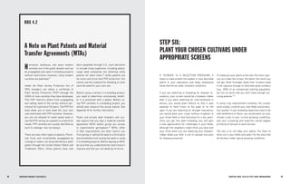 48 
49 
CHAPTER FOUR: STEP-BY-STEP CROP IMPROVEMENT 
A “SCREEN” IS A SELECTION PRESSURE. It helps to make evident the weaker or less desirable plants in your population and helps emphasize those that thrive under stressful conditions. 
If you are selecting or breeding for disease resistance, your screen would be a disease-ridden field. If you were selecting for cold hardiness in lettuce, you would plant lettuce so that it was exposed to hard frosts at the peak of its life 
span. If you are selecting for drought resistance, you would plant your crops without irrigation in your driest field or bed (and pray for a dry year). Once you get into plant breeding, you will gain a new appreciation for challenges in your fields, although the neighbors might think you have lost your mind when you are watering your disease- ridden fields just after a rain to spread inoculum for disease pressure! 
To really put your plants to the test, the more rigorous you make the screen, the better the result you will get. Brett Grohsgal states that “screens need to be rigorous enough to eliminate good numbers (e.g., 30%) of an unimproved starting population, but not so harsh that you don’t have enough surviving parents.”30 
In some crop improvement schemes, the screen, quite simply, could be your own fields and production system. If your breeding objectives have to do with aesthetics or flavor, you would plant out your chosen crops in your current growing conditions, and your screening and selection would happen primarily at harvest or post-harvest. 
The key is to not baby your plants: Put them to work out in your fields and select for the ones that do the best under typical growing conditions. 
Heirlooms, landraces, and some modern varieties are in the public domain and can be propagated and used in breeding projects without restrictions. However, many modern varieties are patented.27 
Under the Plant Variety Protection Act of 1970, breeders can obtain a certificate of Plant Variety Protection (PVP) through the USDA on new varieties they have developed. This PVP restricts others from propagating and selling seed of the variety without permission for a period of 20 years. The PVP Act does allow you to save seed (for your own use) and breed with PVP varieties. However, you are not allowed to resell saved seed or use the PVP variety as a parent in a hybrid for resale. PVP varieties are usually identified as such in catalogs—but not always. 
There are also other types of patents. Perennial fruits and ornamentals propagated by cuttings or tubers can be protected by a plant patent through the United States Patent and Trademark Office. Utility patents have now been expanded through U.S. court decisions to include living organisms, including plants. Large seed companies are obtaining utility patents for plant traits.28 Utility patents are far more restrictive than PVP protection: You cannot use this material for breeding or even save the seed for your own use. 
Before using a variety in a breeding project, you need to determine conclusively whether it is protected with a patent. Before using PVP varieties in a breeding project, you should also research the actual statute. See Appendix B for further information. 
Public and private plant breeders will usually require that you sign a material transfer agreement (MTA) before giving you access to experimental germplasm.29 MTAs differ in their requirements, but often restrict you from giving or selling the seed to a third party and sometimes from saving the seed or using it in breeding projects. Before signing an MTA, be sure that you understand the restrictions it imposes and that you can abide by its terms. 
STEP SIX: 
PLANT YOUR CHOSEN CULTIVARS UNDER APPROPRIATE SCREENS 
BOX 4.2 
A Note on Plant Patents and Material 
Transfer Agreements (MTAs) 
BREEDING ORGANIC VEGETABLES  