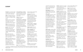 94 BRE EDING ORGANIC V EGE TABL E S 95 
GLOSSARY 
Accession: an individual sample of seeds, usually used in reference to seed in a seed bank. 
Allele: an alternate version of a gene, e.g., an allele for tallness in a plant vs. an allele for dwarf stature. 
Annual: a plant that completes its life cycle in one year, e.g., most garden crops: corn, squash, beans, lettuce, peppers. 
Anther: the top portion of the stamen, the male reproductive structure that produces pollen. 
Biennial: a plant that grows during its first year and reproduces in its second year, e.g., carrots, parsnips, beets, cabbage, cauliflower, Brussels sprouts. 
Bolt: upright growth and flowering of a plant that has a basal or low-growing vegetative form. To go to seed. 
Chaff: the unwanted debris, e.g., pods, flower parts, etc., left over after threshing seeds. 
Clonal plants: plants that reproduce asexually from cuttings or divisions, e.g., potatoes and sweet potatoes. 
Cross-pollinating or crossing: the transfer of pollen from the anther of a flower on one plant to the stigma of a flower on another plant. 
Cultivar: shorthand for cultivated variety. 
Dehybridization or stabilization: the process by which a breeder selects individual plants from succeeding generations of a hybrid variety (F2, F3, F4, etc.) until a true-breeding, open- pollinated variety is developed that contains the essential traits of the hybrid. 
Dominant allele: the form of a gene that is expressed in a heterozygous individual; this allele masks the effects of a recessive allele. 
F1, F2, etc.: The F stands for filial; the generations that come after a controlled cross- pollination. Hybrid garden varieties are F1. 
Fertilization: the union of sperm and egg that forms a zygote, leading to the eventual formation of a plant embryo contained in a seed. 
Gene: a unit of inheritance; a portion of genetic material that controls a specific trait. 
Gene pool: the collective genetic information contained within a population of sexually reproducing organisms, especially a diverse group of plants that express several traits and that have not been standardized and stabilized through selection. 
Genetic richness or diversity: the complete range of genetic traits within a species. 
Genetic erosion: the loss of genetic traits and resources. 
Genetic segregation: the genetic recombination or reshuffling of traits that occurs between generations. 
Genotype: the genetic makeup of an individual; the totality of genes, including recessive traits that are not expressed. 
Germination: the start of plant growth within the seed, usually confirmed when the first root, or radicle, emerges from the seed coat. 
Heirloom: an open-pollinated crop variety that has been 
GLOSSARY* 
cultivated for generations by a family, or, more generally, any open-pollinated variety that predates 1945. 
Heterozygous: having two different alleles for a trait, e.g., an allele for tall stature and for dwarf stature. 
Homozygous: having two copies of the same allele for a trait, e.g., two alleles for tall stature or two alleles for dwarf stature. 
Horizontal resistance: a type of resistance to disease in which many genes, controlling multiple mechanisms and traits, decrease infection by the pathogen. This resistance reduces the rate of infection and is generally durable, effective for the indefinite future. 
Hybrid variety: a variety created by the crossing of two different inbred lines or open-pollinated varieties. Seeds taken from F1 hybrids are not sterile, but will not breed true. 
Imperfect flower: a flower that is either entirely male or entirely female. 
Inbreeding: mating among related individuals 
Inbreeding depression: loss of vigor in a population due to related individuals in a small population pollinating each other and causing detrimental traits to be expressed. 
Isolation: separation of a variety or group of plants from another so that mating among or between groups is prevented to insure genetic purity. 
Landrace: a population of crop plants developed by farmers that is heterogeneous (e.g., includes several heights, colors, different disease resistance, etc.) but is adapted to local environmental and socio-economic conditions. Most third-world farmers and indigenous peoples traditionally use(d) landraces. 
Line: a distinct lineage of plants that has been selected for certain characteristics, often by inbreeding or selfing one or a few individuals. 
Open-pollinated: any population of crop plant that “breeds true” when crossed within its own variety. Like begets like, although always with some minor variation. 
Peduncle: the portion of a plant stem that attaches to a flower or fruit. Peduncle traits are used to differentiate squash species. 
Perfect flower: a flower that contains both male and female parts. 
Phenotype: the physical manifestation of a plant’s genetic material interacting with the environment; the outward appearance of the plant. 
Pistil: the female part of a flower made up of the ovary, style, and stigma. When mature the ovary becomes a fruit. 
Pollen: the dust-like material in the anther of a flower that contains the male gamete, which fertilizes ovules within the pistil. 
Population: a group of individual plants grown at the same time in the same place (e.g., a plot or field or adjacent fields) that can cross-pollinate with one another. 
Recessive allele: an allele masked by a dominant allele. The effects of this form of a gene are not expressed unless an individual has two copies of the allele. 
Rogueing: to remove plants that do not fit the description of the variety, to remove plants that exhibit unwanted traits. 
Segregation: production of offspring with different phenotypic characteristics from an individual line or variety due to reshuffling of the alleles. 
Selection: a process that leads to the increase of certain genotypes in a population over time. Natural selection is continuously occurring. Breeders can artificially select for certain desirable traits by subjecting a population to specific environmental conditions (e.g., growing without irrigation, in a disease- ridden or insect-pest infested 
* This glossary is a modified version of that included in Organic Seed Production and Saving: The Wisdom of Plant Heritage, authored by Bryan Connolly and published by the NOFA Interstate Council (2004) and republished by Chelsea Green Publishing (2011).  
