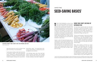 12 BRE EDING ORGANIC V EGE TABL E S 13 
CHAPTER THREE: SEED-SAVING BASICS 
TO BE A PLANT BREEDER, you have to know how to save seed. Breeders must be able to grow plants to flowering, control pollination, and ripen, clean, and store seeds. Therefore, if you have seed-saving experience, you have a leg up on learning the breeding process. You may even have crossed over into breeding if you have ever tried to improve a variety by selecting superior plants from which to save seeds. If you have limited or no experience in saving seed, the basics of how to produce viable seed follow. (For in-depth coverage of the topic, see Appendix B for a list of books and pamphlets on seed saving.) 
Chapter 4 covers the important breeding topics of choosing what crop and starting material to work with and how to select plants from which to save seeds. Here the focus is on the seed-saving cycle itself (see Figure 3.1). Let’s assume that you are at a point in your breeding project where you have selected plants that you want to be able to reproduce from seed. 
KNOW YOUR CROP’S METHOD OF REPRODUCTION 
You have finally created the plant you have been searching for. Now how do you grow it so that it will produce seeds that “breed true”? You need to start with your crop’s biology, specifically its reproductive biology. (For a brief review of flower and pollination biology, see Figure 3.2.) 
There are two main types of crops as far as sexual reproduction is concerned: self-pollinated crops and outcrossing crops. Self-pollinated crops, or “selfers,” are plants that reproduce by using their own pollen. Selfers sometimes have mechanisms that prevent pollen from other plants from reaching their flowers. 
Beans, peas, tomatoes, and lettuce are classic examples of self-pollinating crops. But selfers do cross under certain conditions. For example, planting two varieties immediately next to each other may yield some hybrid individuals in the following generation. So even if your plant is a selfer, for seed production it is best to grow it at a distance from plants of another variety. How great an isolation distance do you need? Appendix C lists 
agricultural production, we are at another turning point in the history of crop improvement. 
A participatory breeding model holds the promise for serving the organic- and small-scale-grower sectors. Cleveland et al. define participatory plant breeding as “an attempt to bring farmers and plant breeders together to develop new crop varieties to meet farmers’ needs.”11 The ultimate goal of participatory plant breeding is to develop local varieties adapted to local conditions. 
In the Northeast region alone, there have been several innovative participatory plant breeding projects. These and other resources on participatory plant breeding are described in Appendix A. 
* Sections of this chapter have been adapted from Organic Seed Production and Saving: The Wisdom of Plant Heritage, authored by Bryan Connolly and published by the NOFA Interstate Council (2004) and republished by Chelsea Green Publishing (2011). 
CHAPTER THREE 
SEED-SAVING BASICS* 
EVALUATING CARROTS FROM A VARIETY TRIAL FOR APPEARANCE AND TASTE 
PHOTO, ELIZABETH DYCK  