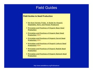 Field Guides 
http://www.seedalliance.org/Publications/ 
 