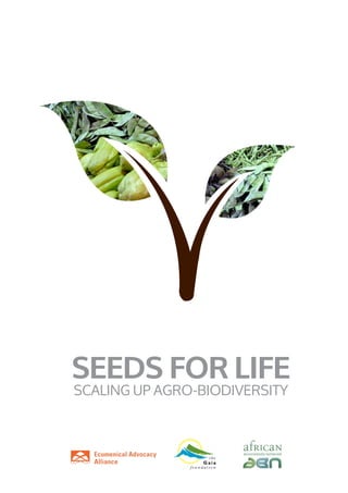SEEDS FOR LIFE 
SCALING UP AGRO-BIODIVERSITY  
