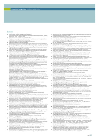 foei | 43 
who benefits from gm crops? an industry built on myths 
footnotes 
1 GMOCompass. Soybean webpage, http://www.gmo-compass. 
org/eng/agri_biotechnology/gmo_planting/342.genetically_modified_soybean_ 
global_area_under_cultivation.html 
2 Calculations based on ISAAA Special Brief 44 (2012), 
http://www.isaaa.org/resources/publications/briefs/44/executivesummary/ and Nature 
Special Report, GMO Crops: Promise and Reality, 
http://www.nature.com/news/specials/gmcrops/index.html 
3 ISAAA (2013). Brief 46 – Executive Summary, 
http://www.isaaa.org/resources/publications/briefs/46/executivesummary/default.asp 
4 Séralini GE et al (2012). Long term toxicity of a Roundup herbicide and a Roundup-tolerant 
genetically modified maize. Food and Chemical Toxicology, 50(11): 4221-4231. Available at 
http://www.gmoseralini.org/wp-content/uploads/2012/11/GES-final-study-19.9.121.pdf 
5 Tages Woche (2012). Hier geht es um viel Geld, 
http://www.tageswoche.ch/de/2012_44/leben/476326/hier-geht-es-um-viel-geld.htm 
6 ENSSER (2013). http://www.ensser.org/democratising-science-decision-making/ensser-comments- 
on-the-retraction-of-the-seralini-et-al-2012-study/ 
7 endsciencesponsorhsip.com. Reaction of scientists to journal retraction, 
http://www.endsciencecensorship.org/en/page/Statement#signed-by 
8 Co-Extra (2009). Outcomes of Co.Extra. http://www.coextra.eu/pdf/report1472.pdf 
9 Sigmea research project, Sustainable introduction of GM crops into European Agriculture, 
http://www6.inra.fr/sigmea/Outcomes/8.-Economic-impact-of-GM-crops-in-Europe and 
http://www6.inra.fr/sigmea/Deliverables 
10 EC Joint Research Centre (2013). European Coexistence Bureau (ECoB). Best Practice 
Documents for coexistence of genetically modified crops with conventional and organic 
farming. 3.Coexistence of genetically modified maize and honey production, Rizov I et al 
(2013), http://ipts.jrc.ec.europa.eu/publications/pub.cfm?id=6619 
Lusser M et al (2012). International workshop on socio-economic impacts of genetically 
modified crops co-organised by JRC-IPTS and FAO - Workshop proceedings, 
http://ipts.jrc.ec.europa.eu/publications/pub.cfm?id=5019 
Stein AJ et al (2009). The global pipeline of new GM crops: implications of asynchronous 
approval for international trade, 
http://ipts.jrc.ec.europa.eu/publications/pub.cfm?id=2420 
Gómez-Barbero M et al (2006). Economic Impact of Dominant GM Crops Worldwide: A 
Review, http://ipts.jrc.ec.europa.eu/publications/pub.cfm?id=1458 
Gómez-Barbero M (2006). Adoption and impact of the first GM crop introduced in EU 
agriculture: Bt maize in Spain, http://ipts.jrc.ec.europa.eu/publications/pub.cfm?id=1580 
Messean A et al (2006). New case studies on the co-existence of GM and non-GM crops in 
European agriculture, http://ipts.jrc.ec.europa.eu/publications/pub.cfm?id=1044 
A. K. Bock et al (2002). Scenarios for co-existence of genetically modified, conventional and 
organic crops in European agriculture, 
http://ipts.jrc.ec.europa.eu/publications/pub.cfm?id=1044 
11 Bruno K (1997). Say it ain’t soy, Monsanto, Multinational Monitor, Vol 18 nos 12 
12 Seattle Times (2013). Track record mixed for GE crops, 19 October, 
http://seattletimes.com/html/localnews/2022084803_gmoecoxml.html 
13 National Research Council (2010). The Impact of Genetically Engineered Crops on Farm 
Sustainability in the United States, Committee on the Impact of Biotechnology on Farm 
Level Economics and Sustainability, National Academies Press, 
http://www.nap.edu/openbook.php?record_id=12804 
14 Iowa State University (2004). Weed Science online, 17 December, 
www.weeds.iastate.edu/mgmt/2004/twoforone.shtml 
15 University of Michigan State (2013). 2,4-D and dicamba-resistant crops and their 
implications for susceptible non-target crops, 
http://msue.anr.msu.edu/news/24_d_and_dicamba_resistant_crops_and_their_implicati 
ons_for_susceptible_non 
16 The International Survey of Herbicide Resistant Weeds, glyphosate resistant weed reports, 
accessed 16 February 2014, http://www.weedscience.org/summary/ResistByActive.aspx 
17 Stratus Research (2013). Glyphosate resistant weeds – intensifying, 25 January, 
http://stratusresearch.com/blog/glyphosate-resistant-weeds-intensifying 
18 Stratus Research (2013). Glyphosate resistant weeds – intensifying, 25 January, 
http://stratusresearch.com/blog/glyphosate-resistant-weeds-intensifying 
19 The International Survey of Herbicide Resistant Weeds, glyphosate resistant weed reports, 
accessed 16 February 2014, http://www.weedscience.org/summary/ResistByActive.aspx 
20 Stratus Ag Research (2013). One Million Acres of Glyphosate Resistant Weeds in Canada, 
http://www.stratusresearch.com/blog/one-million-acres-of-glyphosate-resistant-weeds-in- 
canada-stratus-survey 
21 Red Universitaria de Ambiente y Salud (December 2013). The use of Toxic Agrochemicals 
in Argentina is Continuously Increasing, http://www.reduas.fcm.unc.edu.ar/the-use-of-toxic- 
agrochemicals-in-argentina-is-continuously-increasing/ 
22 Huffington Post (2013). As Argentina’s Pesticide Use Increases, Many Worry About 
Growing Link To Health Problems, 20 October, 
http://www.huffingtonpost.com/2013/10/20/argentina-pesticides-health-problems_ 
n_4131825.html 
23 Bindraban PS et al (2009). GM-related sustainability: agro-ecological impacts, risks and 
opportunities of soy production in Argentina and Brazil, Plant Research International, 
Wageningen University, Report No 259, http://edepot.wur.nl/7954 
24 Calculation based on figures set out in Red Universitaria de Ambiente y Salud (December 
2013). The use of Toxic Agrochemicals in Argentina is continuously Increasing, 
http://www.reduas.fcm.unc.edu.ar/the-use-of-toxic-agrochemicals-in-argentina-is-continuously- 
increasing/ 
25 Coalition for a GM-Free India (2012). 10 Years of Bt Cotton: False Hype and Failed 
Promises, Cotton farmers’ crisis continues with crop failure and suicides, 
http://indiagminfo.org/?p=393 
26 The International Survey of Herbicide Resistant Weeds, glyphosate resistant weed reports, 
accessed 16 February 2014, http://www.weedscience.org/summary/ResistByActive.aspx 
footnotes 
27 Nature (2013). Case Studies, a hard look at GM Crops, http://www.nature.com/news/case-studies- 
a-hard-look-at-gm-crops-1.12907 
28 AGProfesional (September 2013). http://www.agprofessional.com/news/New-herbicide-resistant- 
crops-under-development-223171151.html 
29 University of Michigan State (2013). 2,4-D and dicamba-resistant crops and their 
implications for susceptible non-target crops, 
http://msue.anr.msu.edu/news/24_d_and_dicamba_resistant_crops_and_their_implicati 
ons_for_susceptible_non 
30 University of Michigan State (2013). 2,4-D and dicamba-resistant crops and their 
implications for susceptible non-target crops, 
http://msue.anr.msu.edu/news/24_d_and_dicamba_resistant_crops_and_their_implicati 
ons_for_susceptible_non 
31 Hartzler RG (2010). Reduction in common milkweed (Asclepias syriaca) occurrence in Iowa 
cropland from 1999 to 2009, Crop Protection, Volume 29, Issue 12 pp 1542–1544 
32 WWF (2014). Press release, 29 January, http://worldwildlife.org/press-releases/monarch-butterfly- 
migration-at-risk-of-disappearing 
33 Pleasants J M  Oberhauser K S (2013). Milkweed loss in agricultural fields because of 
herbicide use: effect on the monarch butterfly population, Insect Conservation and 
Diversity, Vol 6, Issue 2, pp 135-144 
34 Brower L P et al (2012). Decline of monarch butterflies overwintering in Mexico: is the 
migratory phenomenon at risk?, Insect Conservation and Diversity, Vol 5, Issue 2, pp 95-100 
35 University of Michigan State (2013). 2,4-D and dicamba-resistant crops and their 
implications for susceptible non-target crops, 
http://msue.anr.msu.edu/news/24_d_and_dicamba_resistant_crops_and_their_implicati 
ons_for_susceptible_non 
36 ENSSER (2013). No Scientific Consensus on GMOs Safety Statement, 
http://www.ensser.org/increasing-public-information/no-scientific-consensus-on-gmo-safety/ 
37 Kvakkestad V, et al (2007). Scientists’ perspectives on the deliberate release of GM crops, 
Environmental Values, 16(1): 79–104, 
http://www.sourcewatch.org/images/4/4b/Scientists_Perspectives_on_the_Deliberate_R 
elease_of_GM_Crops.pdf 
38 Huffington Post (2013). As Argentina’s Pesticide Use Increases, Many Worry About 
Growing Link To Health Problems, 20 October, 
http://www.huffingtonpost.com/2013/10/20/argentina-pesticides-health-problems_ 
n_4131825.html 
39 López SL et al (2012). Pesticides Used in South American GMO-Based Agriculture: A Review 
of Their Effects on Humans and Animal Models. Advances in Molecular Toxicology, Vol. 6 
pp. 41-75, http://www.keine-gentechnik. 
de/fileadmin/files/Infodienst/Dokumente/2012_08_27_Lopez_et_al_Pesticid 
es_South_America_Study.pdf 
40 AP (2013). Argentine links Health Problems to Agrochemicals, 
http://bigstory.ap.org/article/argentines-link-health-problems-agrochemicals-2 
41 AP (2013). Argentine links Health Problems to Agrochemicals, 
http://bigstory.ap.org/article/argentines-link-health-problems-agrochemicals-2 
42 Paraguay.com (October 2013), Atribuyen a Transgénicos aumento de canceres de la Sangre 
en Pais, http://www.paraguay.com/nacionales/atribuyen-a-transgenicos-aumento-de-canceres- 
de-la-sangre-en-el-pais-98393 
43 Monsanto. Insect Resistance to GM corn and Cotton, Bt crops with Insect Protection, 
http://www.monsanto.com/newsviews/pages/insect-resistance-to-gmo-and-bt-crops.aspx 
44 Tabashnik B et al (2013). Insect resistance to Bt crops: lessons from the first billion acres, 
Nature Biotechnology, 31, 510–521, 
http://www.nature.com/nbt/journal/v31/n6/full/nbt.2597.html#t2 
45 University of Arizona News (2013). Biotech Crops vs. Pests: Successes, Failures From the 
First Billion Acres, http://uanews.org/story/biotech-crops-vs-pests-successes-failures-from- 
the-first-billion-acres 
46 Tabashnik B et al (2013). Box 2 Field Resistance to Bt Corn with reduced efficacy reported, 
Nature Biotechnology, 
http://www.nature.com/nbt/journal/v31/n6/box/nbt.2597_BX2.html 
47 http://www.biosicherheit.de/pdf/aktuell/12-03_comment_porter_epa.pdf and Reuters 
(2012). Scientists warn EPA on Monsanto corn rootworm, 
http://www.reuters.com/article/2012/03/09/us-monsanto-corn-idUSBRE82815Z20120309 
48 http://bulletin.ipm.illinois.edu/?p=1629 and Reuters (2013). GMO corn failing to protect 
fields from pest damage: report, http://www.reuters.com/article/2013/08/28/us-usa-gmo- 
corn-rootworm-idUSBRE97R12R20130828 
49 Johnnie van den Berg (2013). Field-resistance of the African maize stem borer to Bt maize: 
What did we learn? Biosafety Briefing, TWN, http://www.biosafety-info. 
net/file_dir/126251010152663138b17e6.pdf 
50 Van Rensburg JBJ (2007). First report of field resist¬ance by the stem borer, Busseolafusca 
(Fuller) to Bt-transgenic maize. S. Afr. J. Plant Soil, 24: 147-151, 
http://onlinelibrary.wiley.com/doi/10.1111/j.1570-7458.2006.00492.x/abstract  
51 Kruger M, Van Rensburg JBJ  Van den Berg J (2012). Transgenic Bt maize: farmers’ 
perceptions, refuge compliance and reports of stem borer resistance in South Africa. J. 
Appl. Entomol. 136: 38-50, 
http://www.researchgate.net/publication/229921893_Transgenic_Bt_maize_farmers_per 
ceptions_refuge_compliance_and_reports_of_stem_borer_resistance_in_South_Africa 
52 Coalition for a GM-Free India, (2012). 10 Years of Bt Cotton: False Hype and Failed 
Promises, Cotton farmers’ crisis continues with crop failure and suicides, 
http://indiagminfo.org/?p=393 
53 Ranjith MT, Prabhuraj A,  Srinivasa YB (2010). Survival and reproduction of natural 
populations of Helicoverpa armigera on Bt-cotton hybrids in Raichur, India, Current 
Science, 99, (11) 1602-1606, http://www.biosafety-info.net/article.php?aid=753 
54 Gray M (2013). Soil Insecticide Use on Bt Corn Expected to Increase this Spring Across 
Much of Illinois, The Bulletin, http://bulletin.ipm.illinois.edu/?p=129 
 