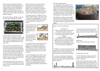 Pots and Container Gardens 
You also might consider gardening in pots, 
tubs and boxes if you have limited space, 
sunlight or really bad soil. Generally the 
bigger the tub/pot the better. Large con-tainers 
retain moisture longer, heat up and 
cool down more slowly and can require less 
frequent watering. 
Foam boxes, big pots, old baths or tubs can 
be used to grow vegetables successfully. 
Fill them with a mix of good soil, slow 
release fertiliser, potting mix, compost, sand, 
worm castings or composted manure. Mulch 
as you would any other garden bed. Renew 
with compost and fertiliser between each 
major crop. 
Pots may need to be watered daily in sum-mer 
and less in winter. Placing a deep tray 
of water beneath the pot allows the plant to 
suck up water as it requires. Put some twigs 
or gravel in the bottom for drainage. Keep 
an eye on the water level here, if the tray 
stays full for days then there is perhaps too 
much water or the roots of the plant are too 
shallow. Change the water every few days if 
it starts to attract mosquitoes. 
Some things will just grow better than oth-ers 
in pots. Herbs and salad greens are great 
places to start but experiment and see what 
works for you. 
Getting rid of weeds & Couch 
Most grasses and weeds around Alice 
Springs can be easily pulled from your 
garden. If you are making a no-dig raised 
garden bed you may not need to remove 
most weeds, simply cut it and leave it on the 
ground, to get smothered by your garden. 
Couch grass however is a different story. It 
will grow right through. Couch grass is hard 
to take out of a growing garden so it is best 
to eradicate it and take measures to prevent 
it re-entering before creating your new 
garden. 
Couch spreads by put-ting 
out runners so it is 
essential that all roots 
must be dug up and 
removed from your 
garden. 
If the runner breaks up, 
try to find all pieces, 
ideally sift the soil, as 
each piece can sprout 
into new grass. 
If you do this well, it is much easier to keep 
couch from re-entering your garden by 
digging a trench around your garden bed 
and burying a short fence corrugated iron 
to prevent runners. If your soil is too heavy, 
following and pulling up roots may not be 
an option. 
A spray of Glyphosate works well on couch 
grass as a one off application then protect 
the borders to prevent re-infestation. Get-ting 
rid of it while the vegie garden is in 
progress is very difficult but you keep it to 
a minimum by regular pulling, and then 
serious pulling and sifting or spraying before 
replanting. 
No-dig garden beds 
A no-dig garden creates a garden bed on 
top of the existing soil by layering organic 
matter which will break down to form your 
garden bed. The layers will shrink as they 
break down and will need regular additions 
of compost and mulch. It’s like building a flat 
compost pile but with a lot more carbon and 
less nitrogen (so it will not get too hot). 
This method is a solution to poor quality 
ground soil. Weed management is much 
easier because they are off the ground which 
also makes it harder for dogs to get into the 
garden. 
Make a no-dig garden bed 
You will need: 
• Approx 10 parts mulch or other carbon 
materials (dry leaves, straw, hay) 
• 1 part manure or other nitrogen materials 
(cow, camel, chook manure or worm 
castings) 
• Cardboard and/or newspaper 
• Timber, bricks, tin or other materials to 
make border (not necessary but useful in 
keeping weeds out and garden soil in) 
• Nice soil/compost and seedlings/seeds if 
you want to plant out straight away 
1. Trample or mow the grass leaving the clip-pings 
there. If you have couch grass, remove 
it all (see above) or choose another spot. 
Other grasses and weeds will be smothered. 
2. Lay down a double layer of cardboard 
or ten layers of newspaper, overlapping by 
about a third. Dip each in a bucket of water 
before laying out. 
3. Alternate 10cm layers of mulch (carbon) 
with 1 cm layers of manure (nitrogen), wa-tering 
down after every layer. 5 layers of each 
should do it. 
4. Top it off with a thick layer of mulch/ 
straw/hay and water well. 
5. Cover with hessian to keep moist, check 
moisture weekly. After about 8 weeks its 
ready to be planted. 
6. OR to cheat a little and use your no-dig 
garden bed straight away, make holes in the 
bed and fill them with soil and compost or a 
cheap potting mix. Plant seedlings or seeds 
into this (wait a few months before planting 
4 5 
 