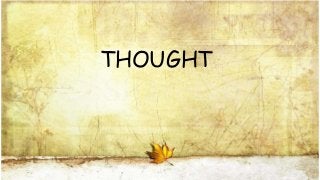 THOUGHT
 