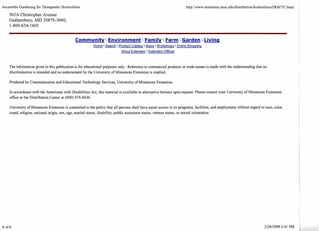 Accessible Gardening for Therapeutic Horticulture 
362A Christopher Avenue 
Gaithersbury, MD 20879-3660, 
1-800-634- 1603 
Communitv  Environment  Familv  Farm  Garden  Livinq 
-Home  -Search  Product Catalog  News  Workshops  Online Shopping 
About Extension  Extension Offices 
The information given in this publication is for educational purposes only. Reference to commercial products or trade names is made with the understanding that no 
discrimination is intended and no endorsement by the University of Minnesota Extension is implied. 
Produced by Communication and Educational Technology Services, University of Minnesota Extension. 
In accordance with the Americans with Disabilities Act, this material is available in alternative formats upon request. Please contact your University of Minnesota Extension 
office or the Distribution Center at (800) 876-8636. 
University of Minnesota Extension is committed to the policy that all persons shall have equal access to its programs, facilities, and employment without regard to race, color, 
creed, religion, national origin, sex, age, marital status, disability, public assistance status, veteran status, or sexual orientation. 
