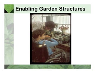 Enabling Garden Structures 
 