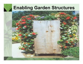 Enabling Garden Structures 
 