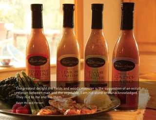 “The greatest delight the fields and woods minister is the suggestion of an occult 
relation between man and the vegetable. I am not alone and unacknowledged. 
They nod to me and I to them.” 
Ralph Waldo Emerson 
 