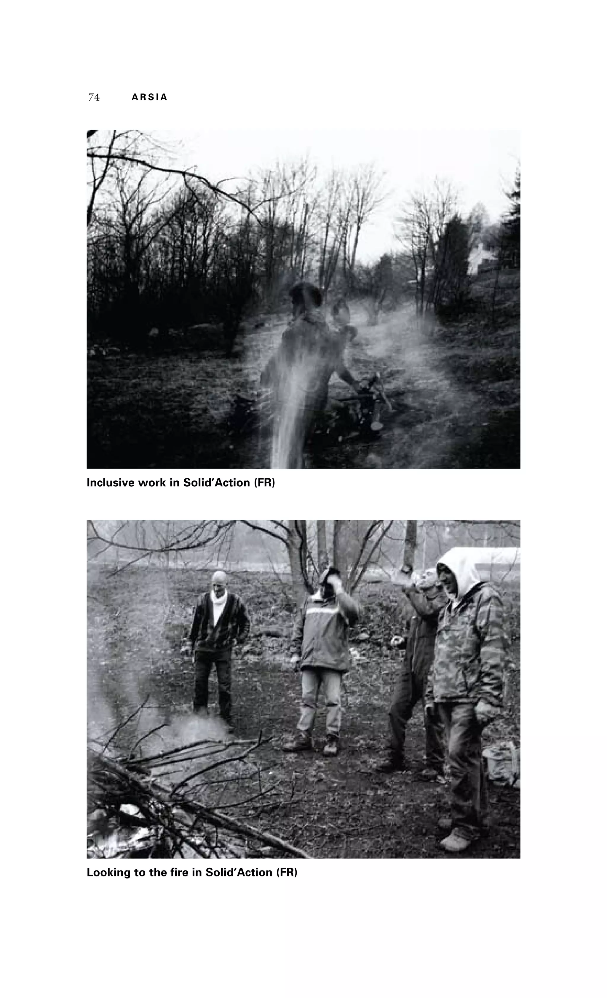 74 A R S I A 
Inclusive work in Solid’Action (FR) 
Looking to the fire in Solid’Action (FR) 
 
