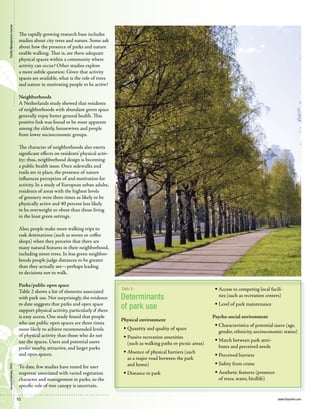 . . . . . . . . . . . . . . . . . . . . . . . . . . . . . . . . . . . . . . . . . . . . . . . . . . . . . . . . . . . . . . . . . . . . . . . . . . . . . . . . . . . . . . . . . . . . . . . . . . . . . . . . . . . . . . . . . Facility Management Journal 
The rapidly growing research base includes 
studies about city trees and nature. Some ask 
about how the presence of parks and nature 
enable walking. That is, are there adequate 
physical spaces within a community where 
activity can occur? Other studies explore 
a more subtle question: Given that activity 
spaces are available, what is the role of trees 
and nature in motivating people to be active? 
Neighborhoods 
A Netherlands study showed that residents 
of neighborhoods with abundant green space 
generally enjoy better general health. This 
positive link was found to be most apparent 
among the elderly, housewives and people 
from lower socioeconomic groups. 
The character of neighborhoods also exerts 
significant effects on residents’ physical activ-ity; 
thus, neighborhood design is becoming 
a public health issue. Once sidewalks and 
trails are in place, the presence of nature 
influences perception of and motivation for 
activity. In a study of European urban adults, 
residents of areas with the highest levels 
of greenery were three times as likely to be 
physically active and 40 percent less likely 
to be overweight or obese than those living 
in the least green settings. 
Also, people make more walking trips to 
task destinations (such as stores or coffee 
shops) when they perceive that there are 
many natural features in their neighborhood, 
including street trees. In less green neighbor-hoods 
people judge distances to be greater 
than they actually are—perhaps leading 
to decisions not to walk. 
Parks/public open space 
Table 2 shows a list of elements associated 
with park use. Not surprisingly, the evidence 
to date suggests that parks and open space 
support physical activity, particularly if there 
is easy access. One study found that people 
who use public open spaces are three times 
more likely to achieve recommended levels 
of physical activity than those who do not 
use the spaces. Users and potential users 
prefer nearby, attractive, and larger parks 
and open spaces. 
2010 To date, few studies have tested for user 
February response associated with varied vegetation 
character and management in parks, so the 
January/specific role of tree canopy is uncertain. 
52 
www.fmjonline.com Table 2: 
Determinants 
of park use 
Physical environment 
ƒƒQuantity and quality of space 
ƒƒPassive recreation amenities 
(such as walking paths or picnic areas) 
ƒƒAbsence of physical barriers (such 
as a major road between the park 
and home) 
ƒƒDistance to park 
ƒƒAccess to competing local facili-ties 
(such as recreation centers) 
ƒƒLevel of park maintenance 
Psycho-social environment 
ƒƒCharacteristics of potential users (age, 
gender, ethnicity, socioeconomic status) 
ƒƒMatch between park attri-butes 
and perceived needs 
ƒƒPerceived barriers 
ƒƒSafety from crime 
ƒƒAesthetic features (presence 
of trees, water, birdlife) 
 