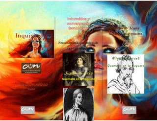 Personajes más polémicos de
l a inqui sición
Quemada en la hoguera