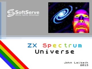 John Laibach
2013
ZX Spectrum Universe
 
