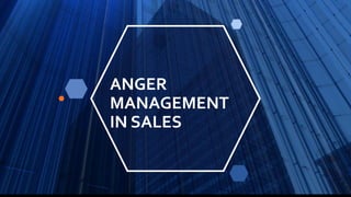 ANGER
MANAGEMENT
IN SALES
 