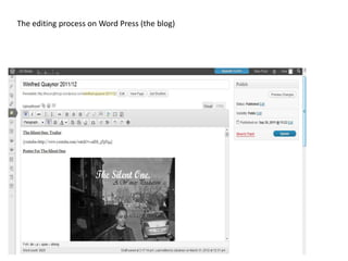 The editing process on Word Press (the blog)
 