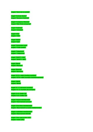 msgstr "Nom de la société"

msgid "Activity Sector"
msgstr "Secteur d'activité"

msgid "Company Website"
msgstr "Site Web entreprise"

msgid "Address"
msgstr "Adresse"

msgid "City"
msgstr "Ville"

msgid "State"
msgstr "Etat"

msgid "Zip/postal code"
msgstr "Code postal "

msgid "Telephone"
msgstr "Téléphone"

msgid "SWIFT / BIC"
msgstr "SWIFT / BIC"

msgid "Bank"
msgstr "Banque"

msgid "Branch"
msgstr "Branche"

msgid "RTN / ABA (routing number)"
msgstr "RTN / ABA (numéro d'acheminement)"

msgid "IBAN"
msgstr "IBAN"

msgid "A / C (account number)"
msgstr "A / C (numéro de compte)"

msgid "U.S. Dollar ($)"
msgstr "U.S. Dollar ($)"

msgid "Yearly membership"
msgstr "Abonnement annuel "

msgid "One-time membership"
msgstr "Abonnement à durée indéterminée "

msgid "Unlimited membership"
msgstr "Abonnement illimité"

msgid "Your part of the URL"
msgstr "Votre URL"
 