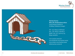 ... noch mehr Media, Logistik und Retail. 
25 © 2007-2014 Freiräume für Journalismus Marian Semm 
 
