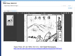 Topaz Times. (01 Jan 1944), Vol. 6 (1). Utah Digital Newspapers.
http://udn.lib.utah.edu/cdm/compoundobject/collection/topaz2/id/7787/rec/1
 