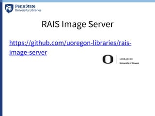 RAIS Image Server
https://github.com/uoregon-libraries/rais-
image-server
 