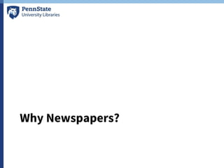 Why Newspapers?
 