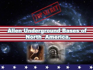 Alien Underground Bases of
North America.
 