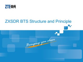 ZXSDR BTS Structure and Principle
 