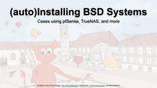 (auto)Installing BSD Systems
Cases using pfSense, TrueNAS, and more
EuroBSDCon 2023, Coimbra (Portugal) – https://2023.eurobsdcon.org – Vinícius Zavam – https://keybase.io/egypcio – 0x415C653413B43475
 