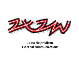 Joost Heijthuijsen External communications 