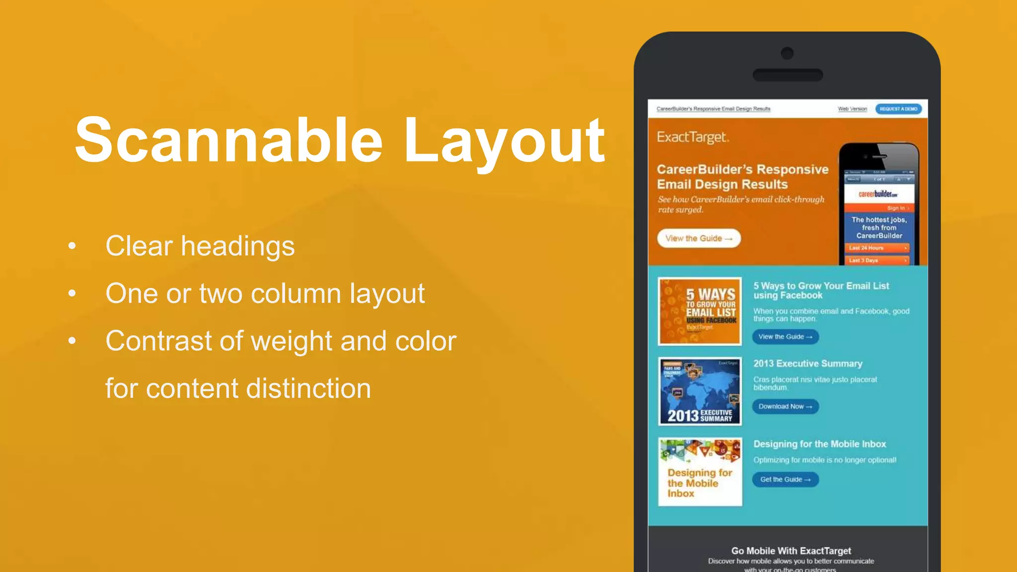 Scannable Layout
• Clear headings
• One or two column layout
• Contrast of weight and color
for content distinction
 