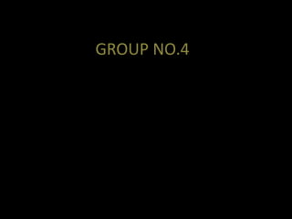 GROUP NO.4
 