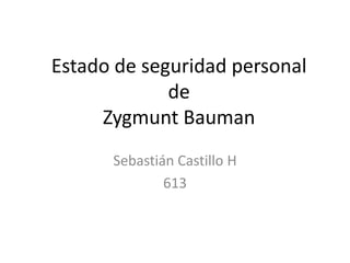 Estado de seguridad personalde Zygmunt Bauman Sebastián Castillo H 613 