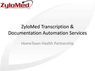ZyloMed Transcription & Documentation Automation Services HomeTown Health Partnership 
