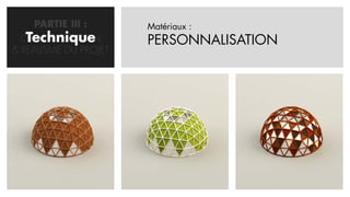PARTIE III :      Matériaux :
   Technique
  CONCRETISATION       PERSONNALISATION
& REALISME DU PROJET
 