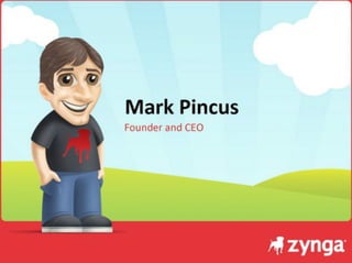 Mark Pincus
Founder and CEO
 
