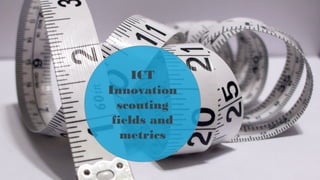 8
EP Intranet, the future
8
ICT
Innovation
scouting
fields and
metrics
 