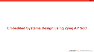 Embedded Systems Design using Zynq AP SoC | PPTX