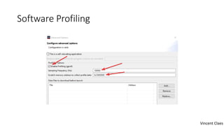 Software Profiling
Vincent Claes
 