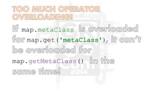 map.metaClass
map.get('metaClass')
map.getMetaClass()
 