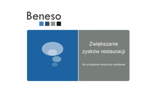 Zwiększanie
zysków restauracji
Na przykładzie restauracji osiedlowej

 