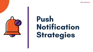 Push
Notification
Strategies
 