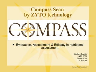 Compass Scan  by ZYTO technology ,[object Object],[object Object],[object Object],[object Object],[object Object],harmonyhealthstore.com 