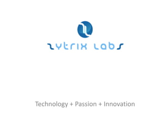 Technology + Passion + Innovation
 