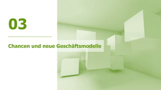www.FutureManagementGroup.com 27
03
Chancen und neue Geschäftsmodelle
 