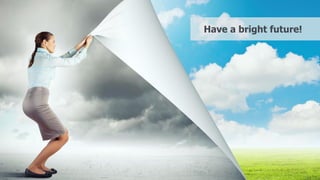 www.FutureManagementGroup.com
Have a bright future!
 